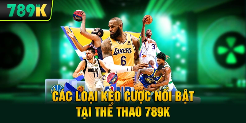 Các loại kèo cược nổi bật tại thể thao 789K