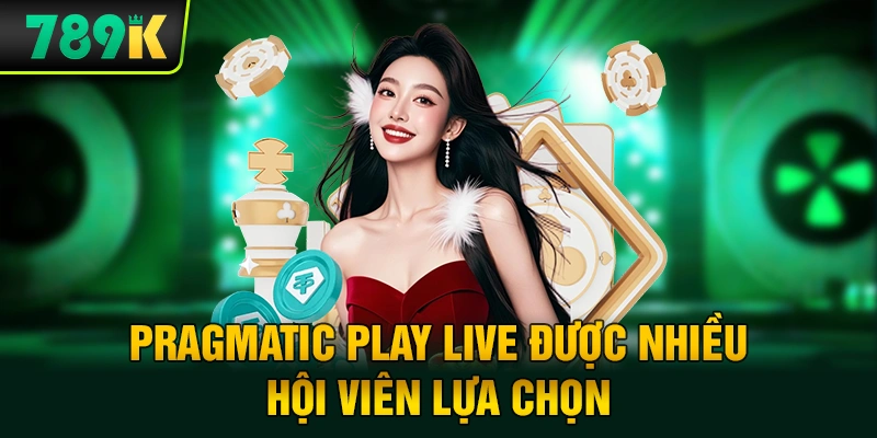 Pragmatic Play Live được nhiều hội viên lựa chọn