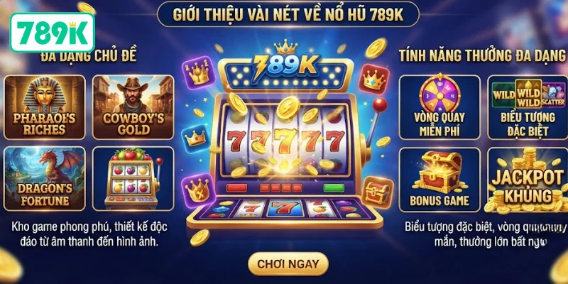 Giới thiệu vài nét về nổ hũ 789K