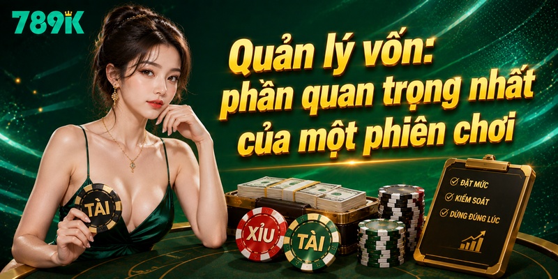 Quản lý vốn: phần quan trọng nhất của một phiên chơi
