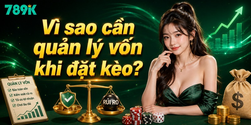 Vì sao cần quản lý vốn khi đặt kèo?